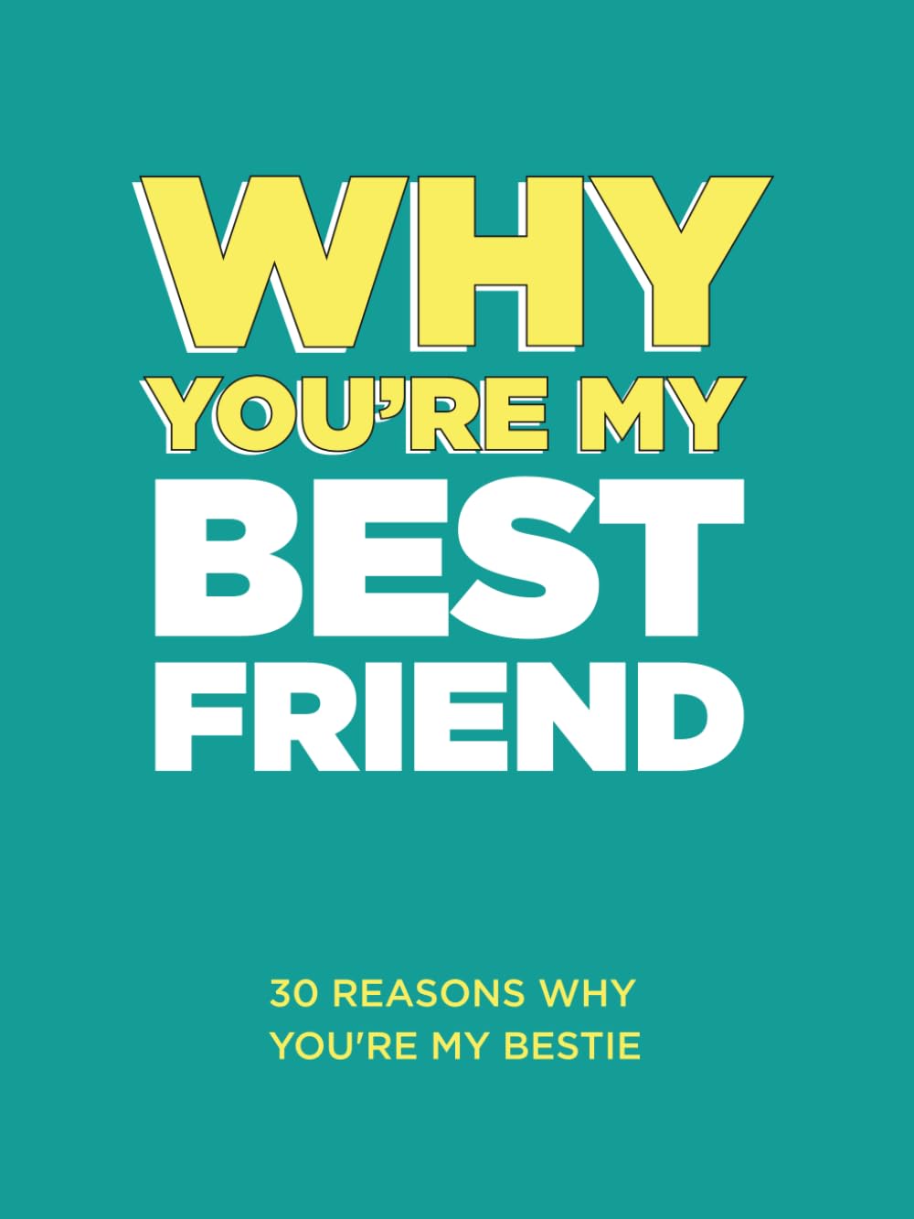 WHY YOU'RE MY BESTFRIEND